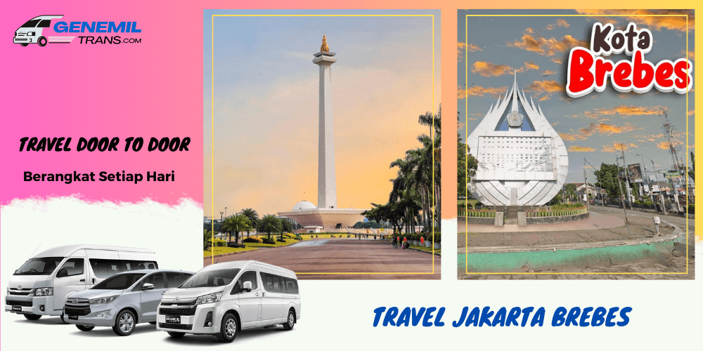 Travel Jakarta Brebes Door to Door – Driver Ramah & Profesional