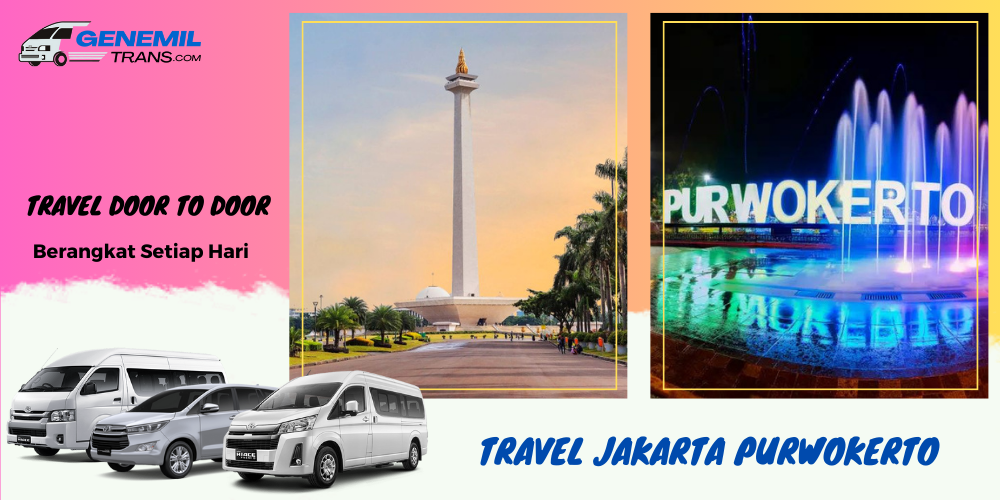Travel Jakarta Purwokerto Sistem Antar Jemput – Naik Dulu Baru Bayar